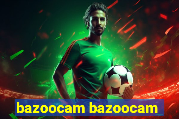 bazoocam bazoocam